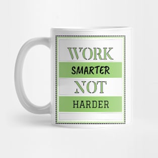 Work smarter not harder Mug